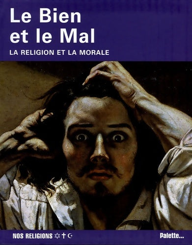 Livrenpoche : Le bien et le mal : La religion et la morale - Laure Mistral - Livre
