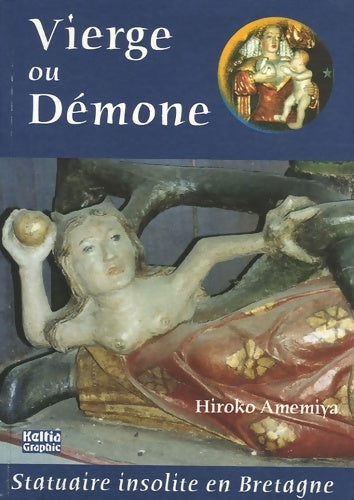 Vierge ou démone : Exemples dans la statuaire bretonne - Hiroko Amemiya - Livre