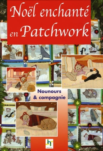 Livrenpoche : Noël enchanté en patchwork : Nounours & compagnie - Rébecca Mayer - Livre
