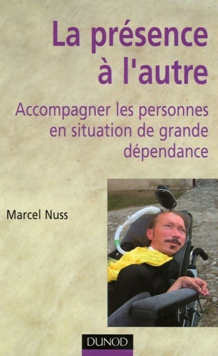 Livrenpoche : La présence à l'autre - accompagner les personnes en situation de dépendance : Accompagner les personnes en situation de dépendance - Marcel Nuss - Livre