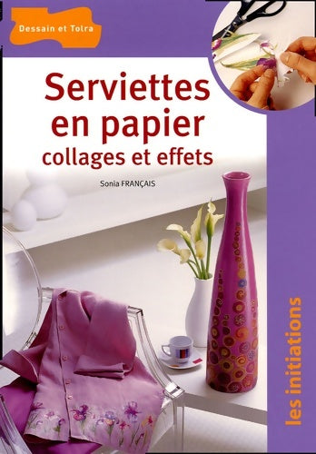 Livrenpoche : Serviettes en papier collages et effets - Collectif - Livre
