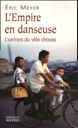 L'empire en danseuse : L'univers du vélo chinois - Eric Meyer - Livre