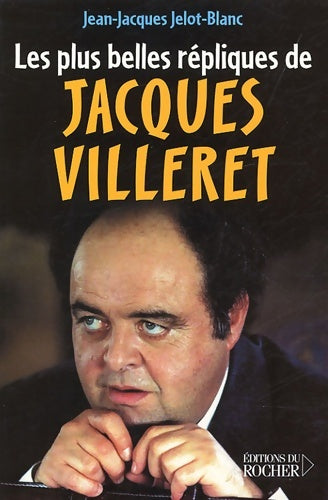 Livrenpoche : Les plus belles répliques de jacques villeret - Jean-Jacques Jelot-Blanc - Livre