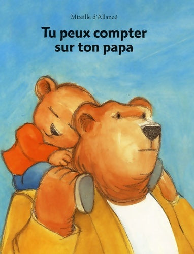 Tu peux compter sur ton papa - Mireille D'Allancé - Livre