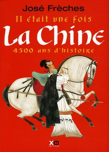 Livrenpoche : Il était une fois la chine : 4500 ans d'histoire - José Frèches - Livre