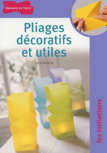 Livrenpoche : Pliages décoratifs et utiles - Didier Boursin - Livre