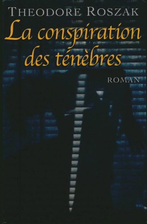 Livrenpoche : La conspiration des ténèbres - Theodore Roszak - Livre