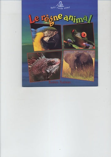 Livrenpoche : Le règne animal - Bobbie Kalman - Livre