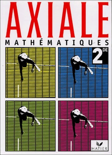 Livrenpoche : Axiale mathématiques Seconde : Livre de l'élève - B. Denys - Livre