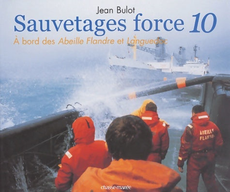 Livrenpoche : Sauvetages force 10 : A bord des abeille-flandre et Languedoc - Jean Bulot - Livre