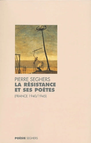 Livrenpoche : La résistance et ses poètes 1940-1945 - Pierre Seghers - Livre