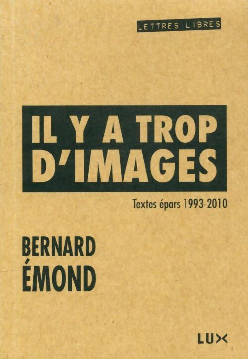 Livrenpoche : Il y a trop d'images - Bernard Emond - Livre