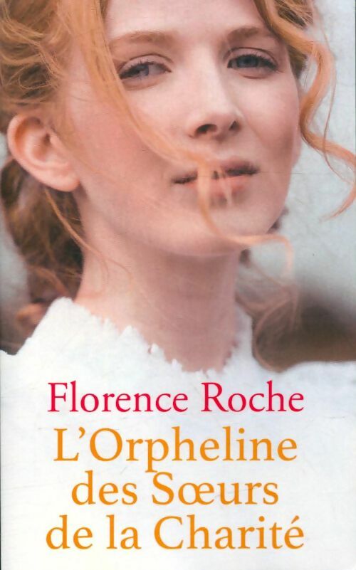 L'orpheline des Soeurs de la Charité - Florence Roche - Livre