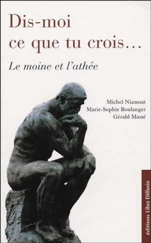 Livrenpoche : Dis-moi ce que tu crois... : Le moine et l'athée - Michel Niaussat - Livre