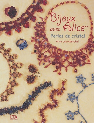 Livrenpoche : Bijoux en perles de cristal avec alice - A. Lebredonchel - Livre