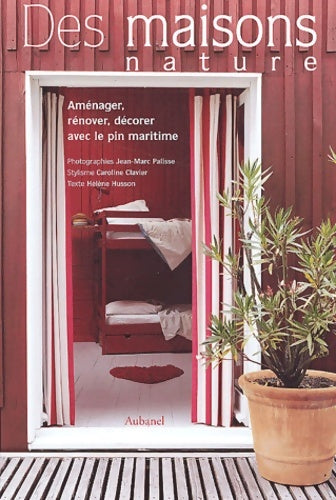 Livrenpoche : Des maisons nature : Aménager rénover décorer avec le pin maritime - Jean-Marc Palisse - Livre