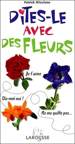 Livrenpoche : Dites-le avec des fleurs - Patrick Mioulane - Livre