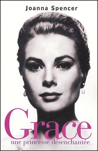 Livrenpoche : Grace : Une princesse désenchantée - Joanna Spencer - Livre