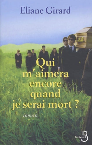 Livrenpoche : Qui m'aimera encore quand je serai mort ? - Eliane Girard - Livre