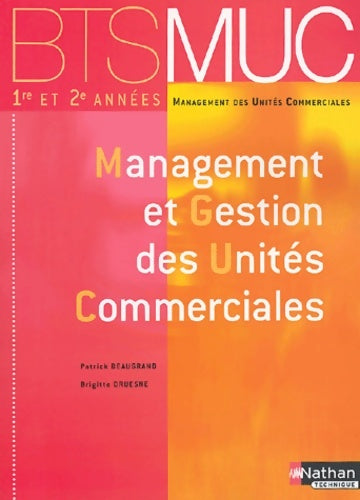 Livrenpoche : BTS muc : Management et gestion des unités commerciales 1ère et 2ème années - Patrick Beaugrand - Livre