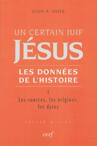 Un certain juif : Jésus Tome I les données de l'histoire - John Paul Meier - Livre