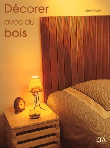 Livrenpoche : Décorer avec du bois - Aline Fayet - Livre