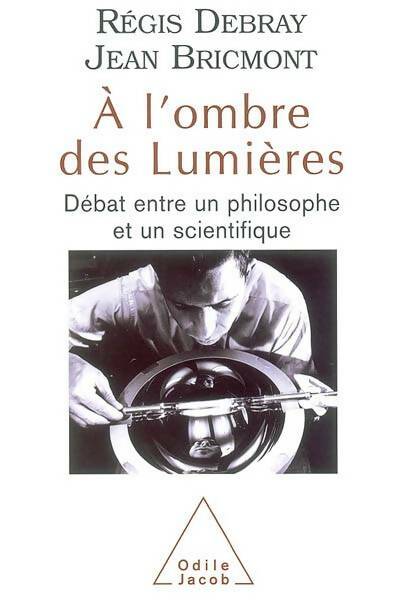 Livrenpoche : À l'ombre des lumières : Débat entre un philosophe et un scientifique - Régis Debray - Livre