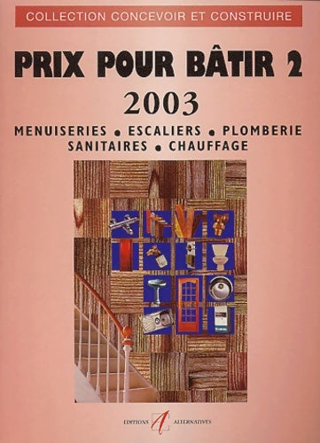 Livrenpoche : Prix pour bâtir 2003. : Tome II menuiseries escaliers plomberie sanitaires chauffage - Michel Matana - Livre