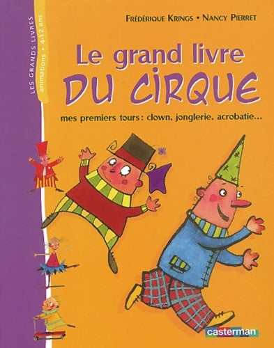 Livrenpoche : Le grand livre du cirque : Mes premiers Tours (clown jonglerie acrobatie... ) - Frédérique Krings - Livre