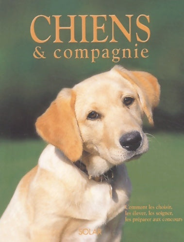 Livrenpoche : Chiens & compagnie. Comment les choisir les élever les soigner les préparer aux concours - David Taylor - Livre