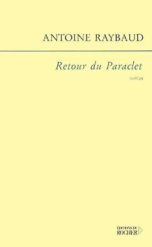 Livrenpoche : Retour du paraclet : Roman(s) - Antoine Raybaud - Livre