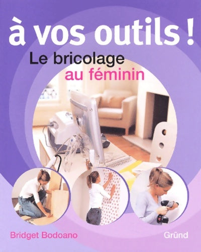 Livrenpoche : A? vos outils : Le bricolage au fe?minin - Bridget Bodoano - Livre