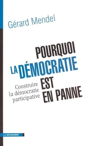 Livrenpoche : Pourquoi la démocratie est-elle en panne ? essai sur la démocratie participative - Gérard Mendel - Livre