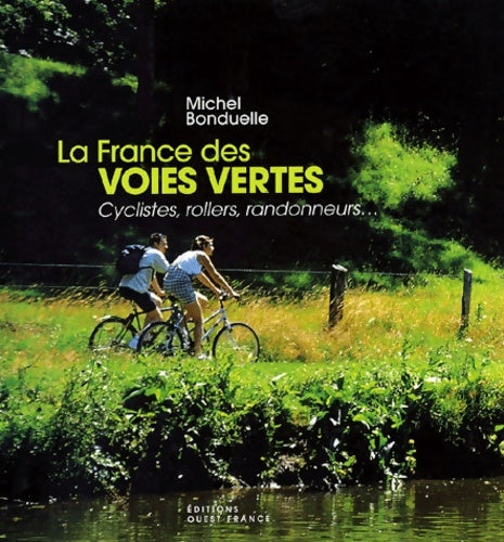 Livrenpoche : La France des voies vertes : Cyclistes rollers randonneurs - Michel Bonduelle - Livre