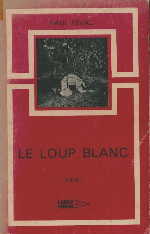 Livrenpoche : Le loup blanc Tome I - Paul Féval - Livre