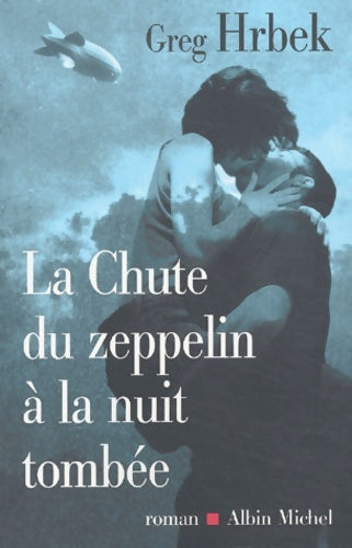 Livrenpoche : La chute du zeppelin à la nuit tombée - Greg Hrbek - Livre