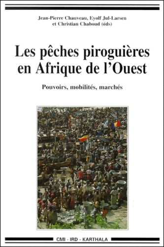 Livrenpoche : Les pêches piroguières en Afrique de l'ouest - J. -p Chauveau - Livre