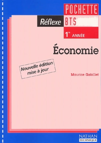 Livrenpoche : économie BTS 1ère année (pochette de l'élève 1 livret) - collection réflexe - Maurice Gabillet - Livre