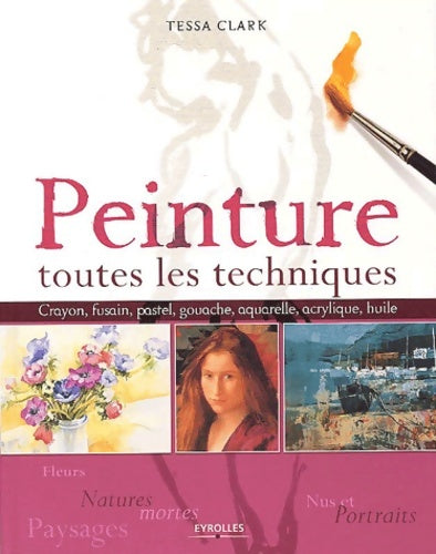 Livrenpoche : Peinture : Toutes les techniques - Tessa Clark - Livre
