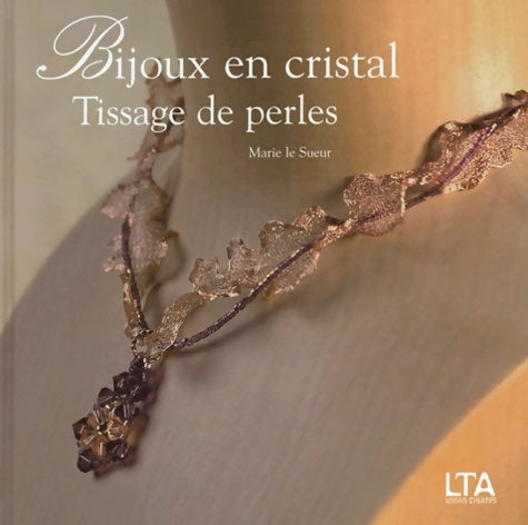 Livrenpoche : Bijoux en cristal : Tissage de perles - Marie Le Sueur - Livre