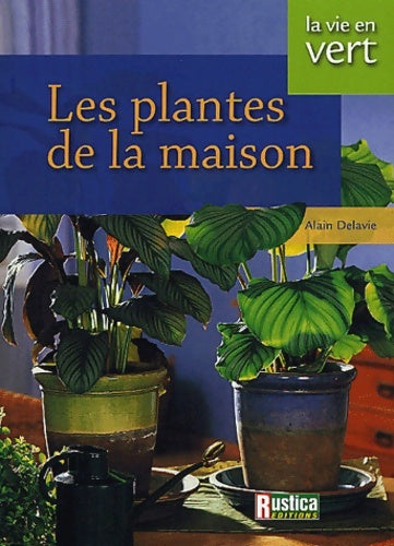 Livrenpoche : Les plantes de la maison - Alain Delavie - Livre