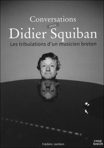Livrenpoche : Conversations avec Didier Squiban ou les tribulations d'un musicien breton - Frédéric Jambon - Livre