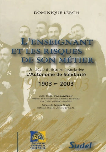 Livrenpoche : L'enseignant et les risques de son métier : L'autonome de solidarité un siècle d'histoire associative 1903-2003 - Dominique Lerch - Livre