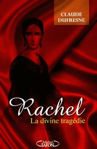 Livrenpoche : Rachel la divine tragédie - Claude Dufresne - Livre