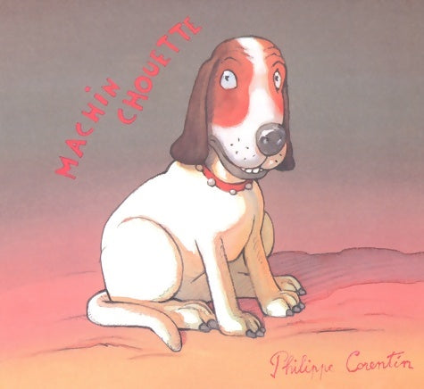 Machin chouette - Philippe Corentin - Livre