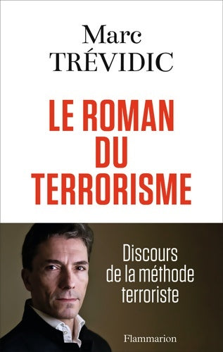 Livrenpoche : Le roman du terrorisme. Discours de la méthode terroriste - Marc Trévidic - Livre