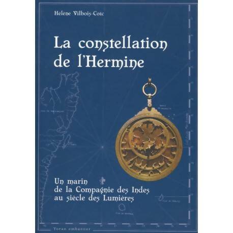 Livrenpoche : La constellation de l'hermine. Un marin de la compagnie des indes aux siècle des lumières - Hélène Vilbois-Coïc - Livre