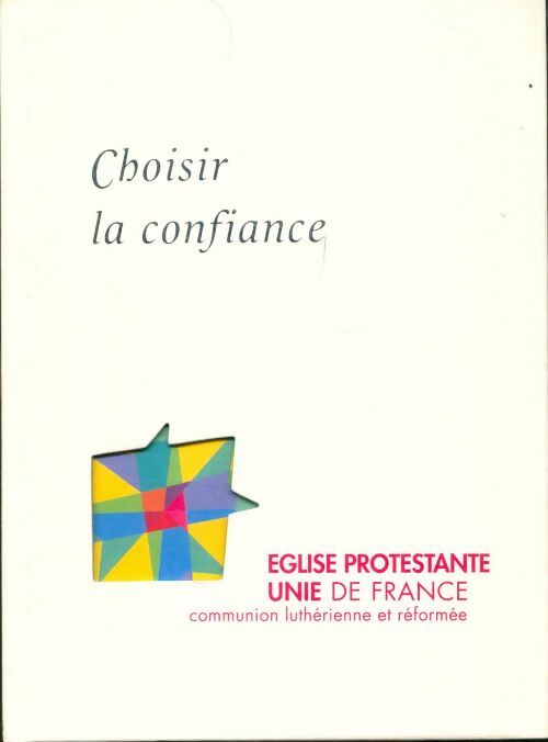 Livrenpoche : Choisir la confiance. L'église protestante unie de France - Collectif - Livre