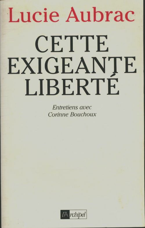 Livrenpoche : Cette exigeante liberté - Lucie Aubrac - Livre