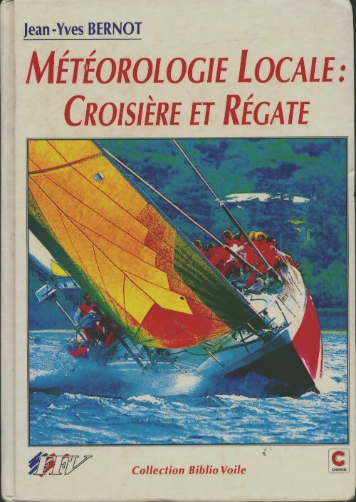 Livrenpoche : Météorologie locale : Croisière et régate - Jean-Yves Bernot - Livre
